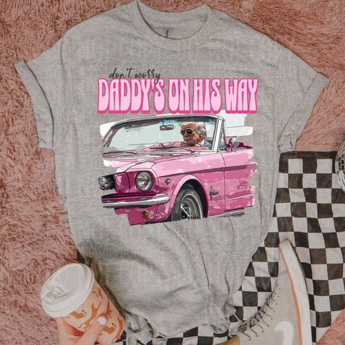 “Don’t Worry, Daddy’s On His Way” Tee